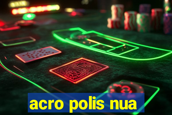 acro polis nua